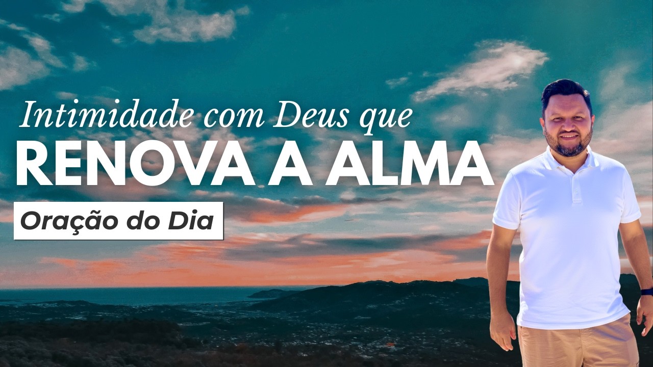 Oração do Dia | Domingo | Intimidade com Deus que Renova a Alma 🙏🕊