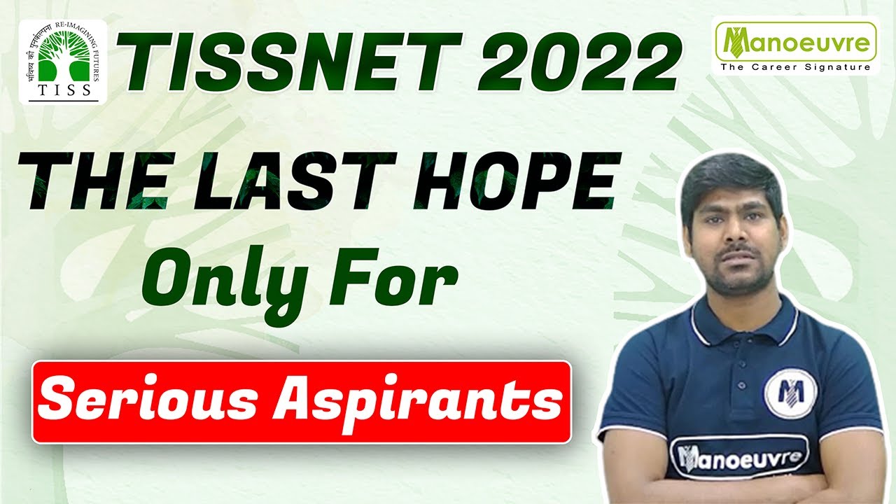 TISSNET 2022 I THE LAST HOPE ONLY FOR SERIOUS ASPIRANTS.