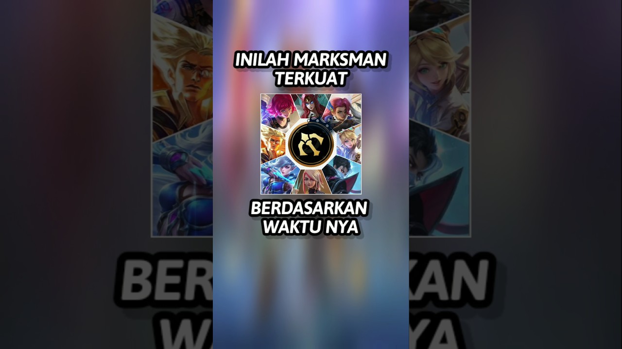 Inilah Marksman terkuat berdasarkan waktu dan kemampuan nya #mlbb