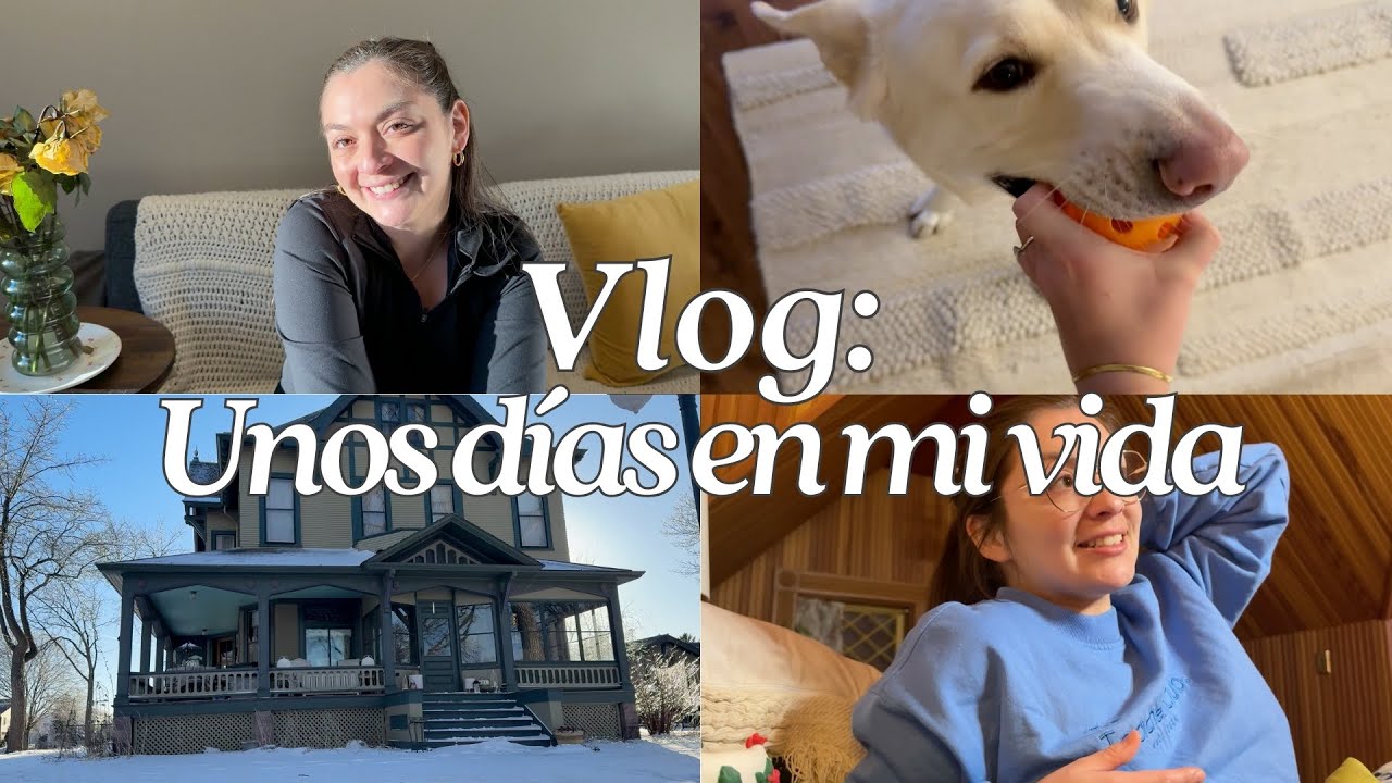 VLOG: Unos d&iacute;as en mi vida.