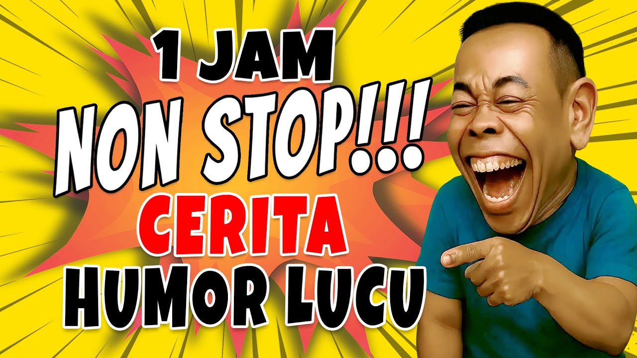 1 JAM NON STOP!!! CERITA HUMOR LUCU #ceritalucu #ceritahumor