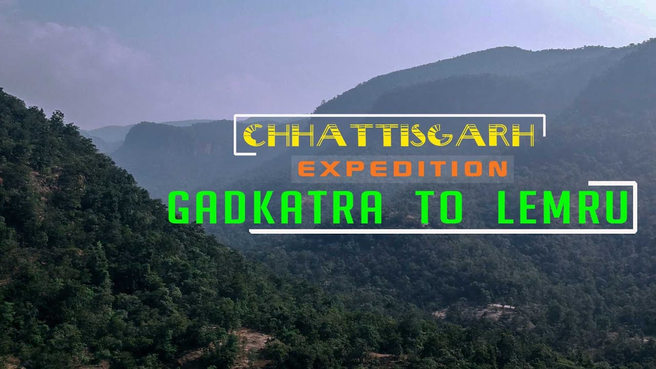 PART 01   EXPEDITION / GADKATRA TO LEMRU / CHHATTISGARH