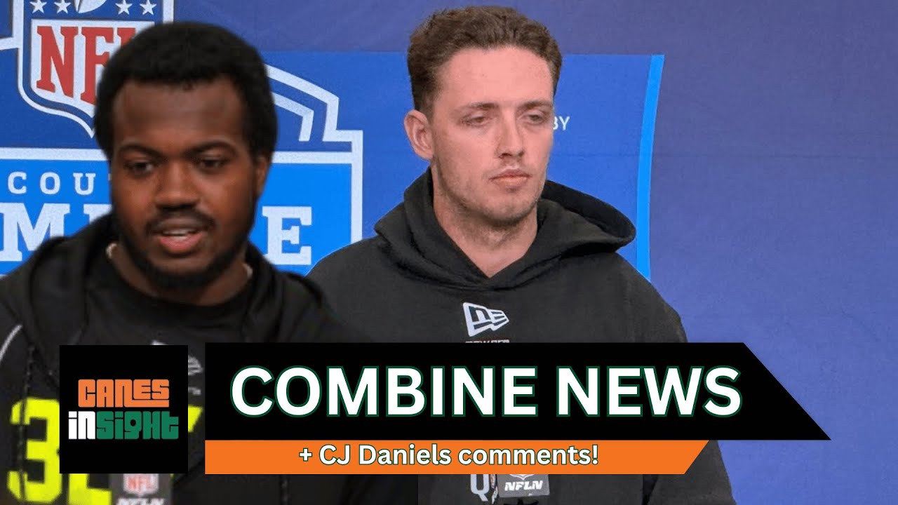 CanesInSight PM: Eye-opening comments from CJ Daniels + more combine updates