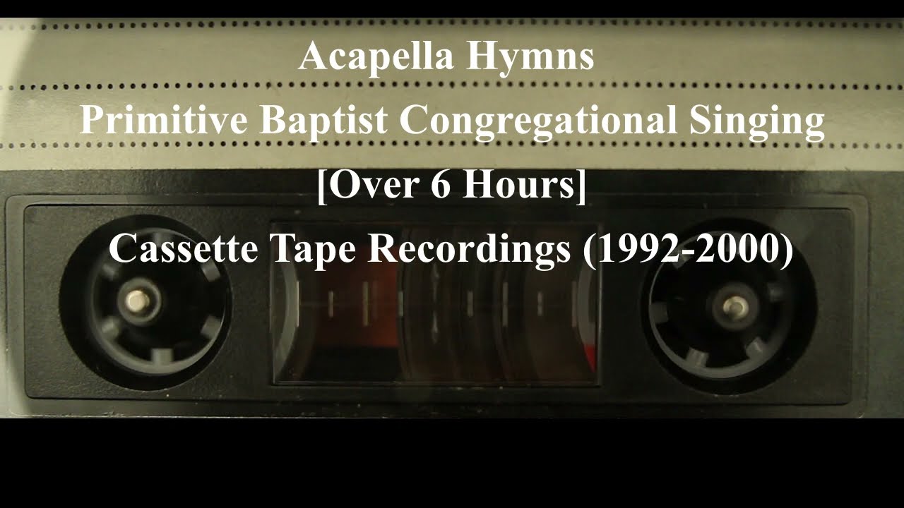 Acapella Hymns- #2 [6 Hrs]  Primitive Baptist Congregational Singing (Cassette Tapes '92-00)