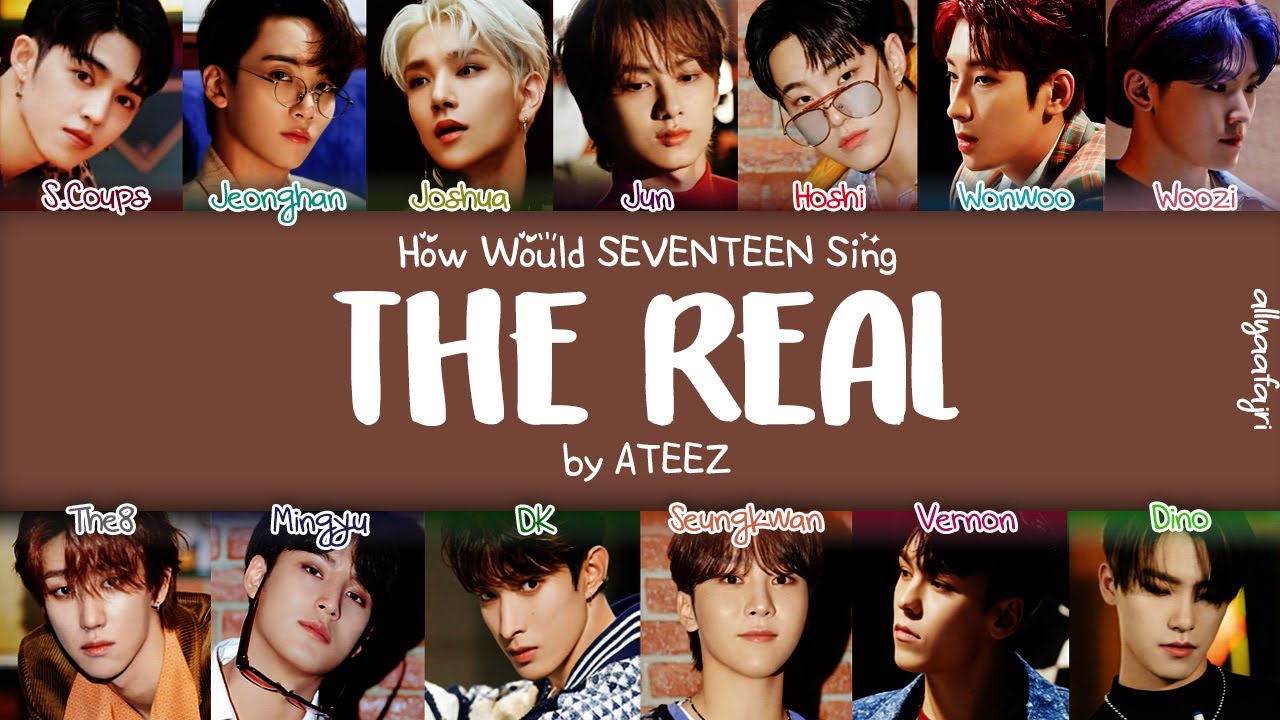 [REMAKE] How Would SEVENTEEN Sing THE REAL by ATEEZ? [HAN/ROM/ENG LYRICS]