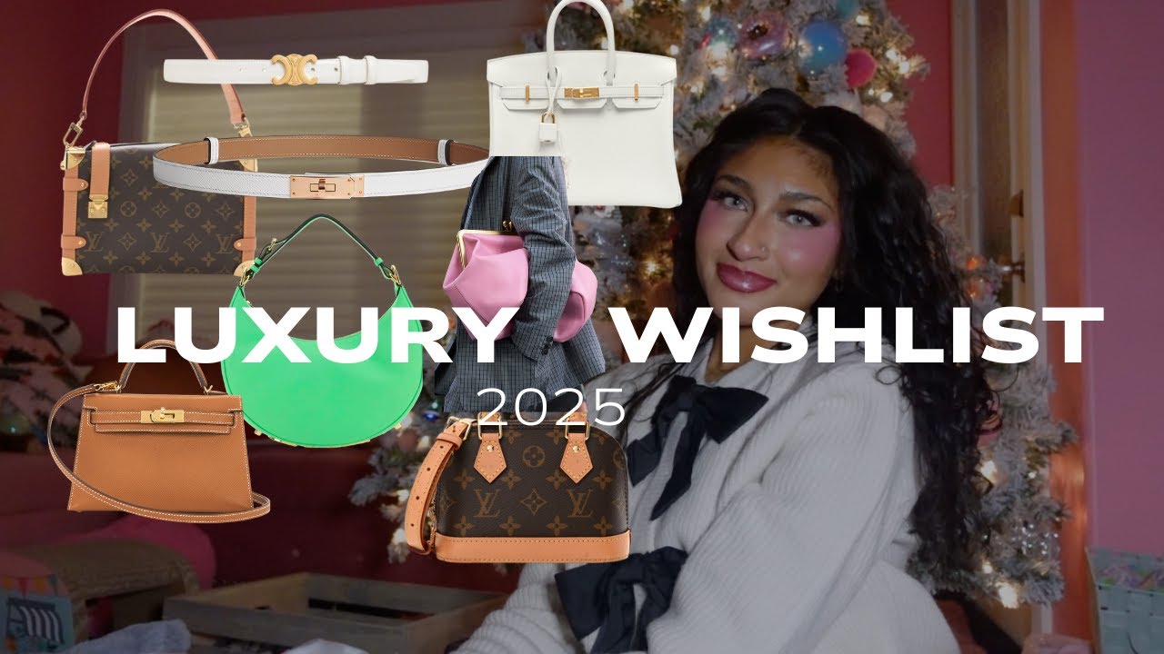 MY LUXURY WISHLIST 2025!