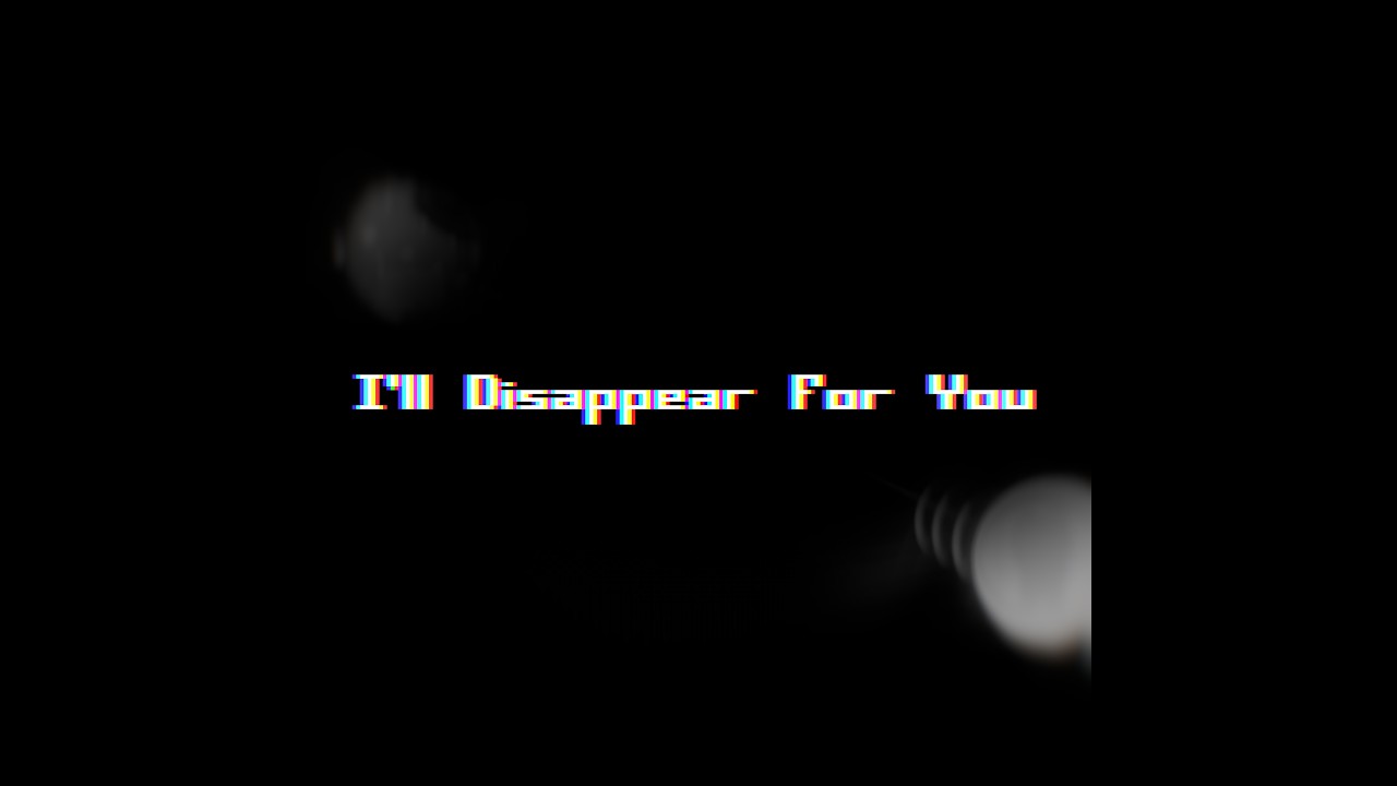 I'll Disappear For You