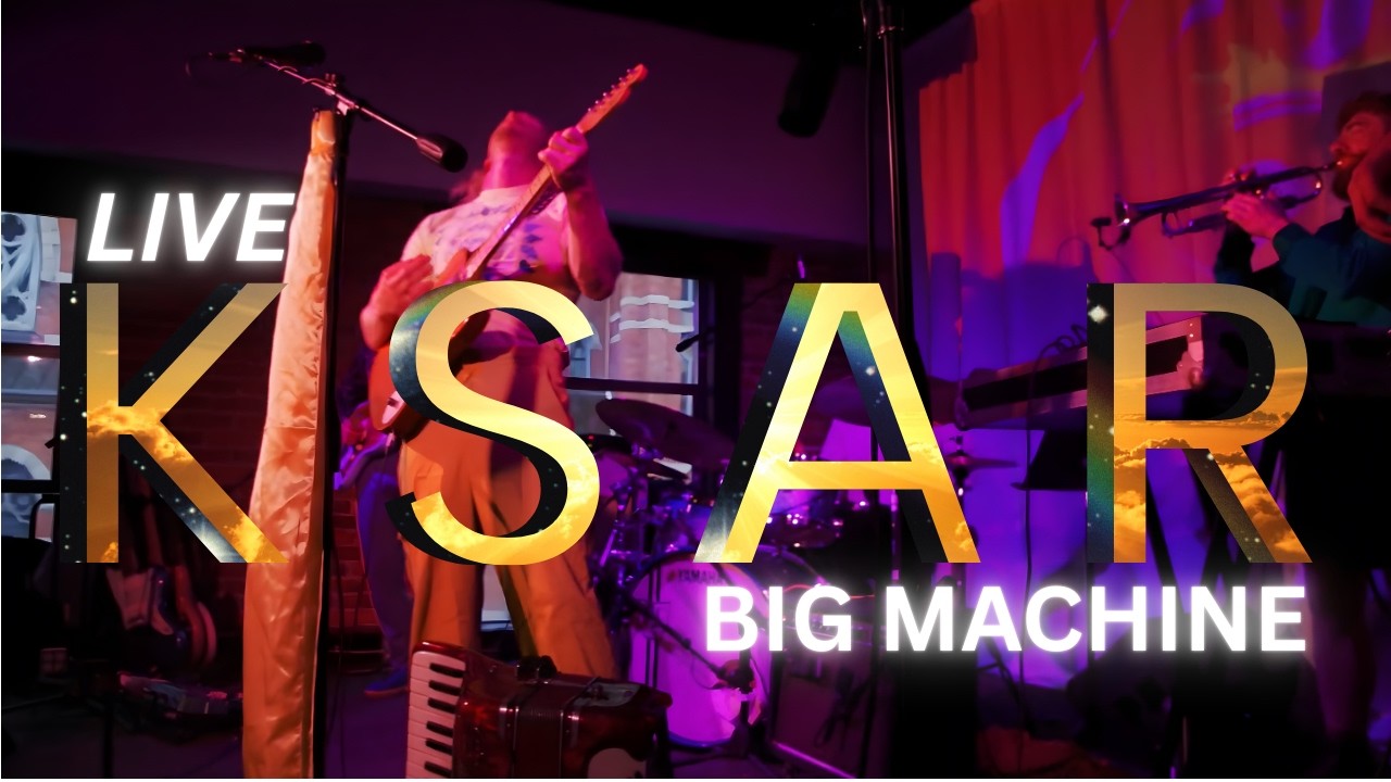KSAR - Big Machine (live)