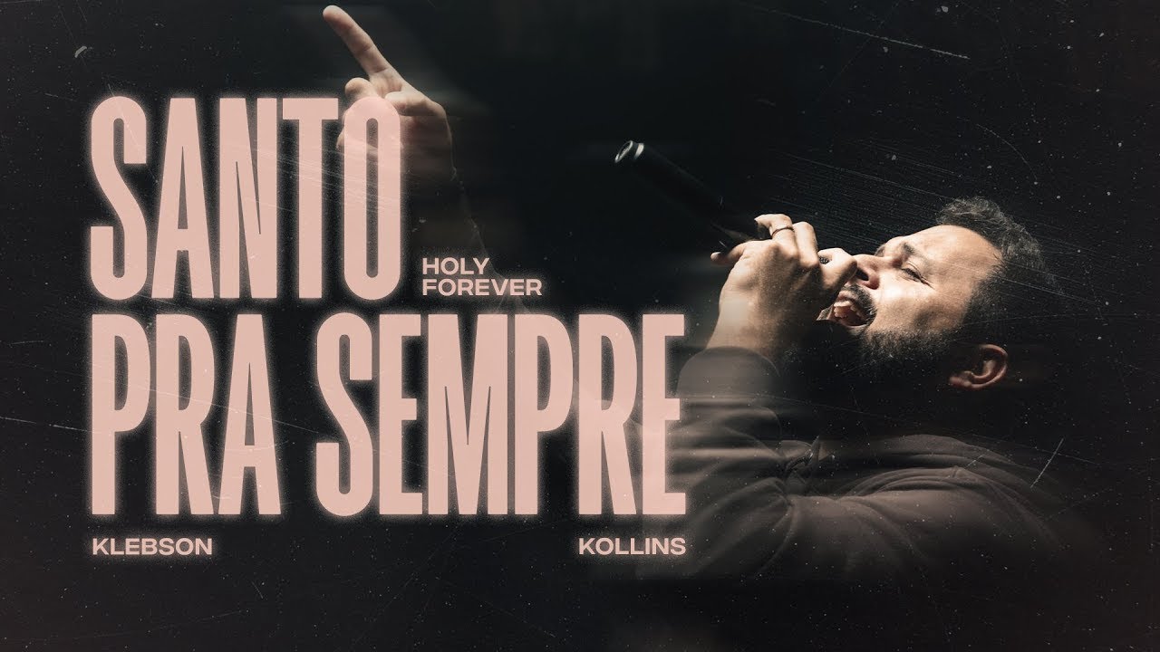 Santo Pra Sempre (Holy Forever) | Klebson Kollins - Ao Vivo