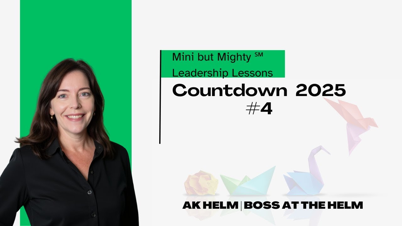 Countdown!  Top 10 Mini but Mighty ℠ Leadership Lessons from Boss at the Helm in 2025 -  Number 4