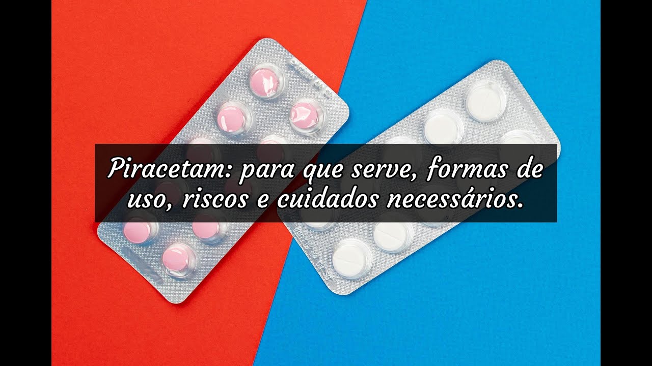 Piracetam: para que serve, formas de uso, riscos e cuidados necessários.