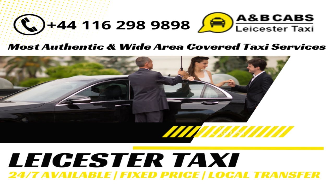 Leicester Taxi -Travel in Your Style With A&B Cabs Leicester