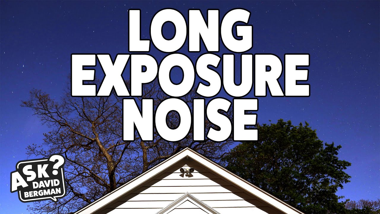 Long Exposure Noise: Ask David Bergman