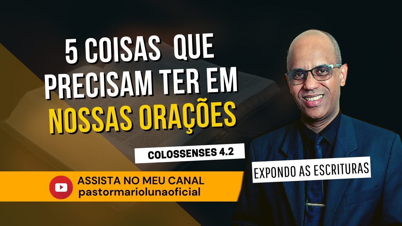 5 Coisas que precisam ter em nossas orações - Colossenses 4.2 - Expondo as Escrituras