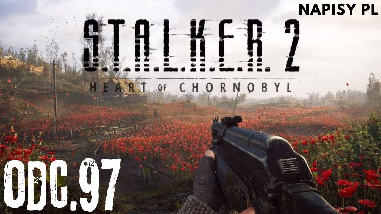 S.T.A.L.K.E.R. 2: Heart of Chornobyl (Napisy PL) - odc.97