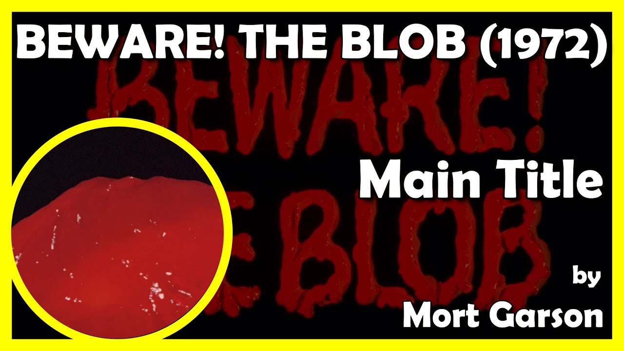 BEWARE! THE BLOB (Main Title) (1972 - Jack H. Harris Enterprises, Inc.)