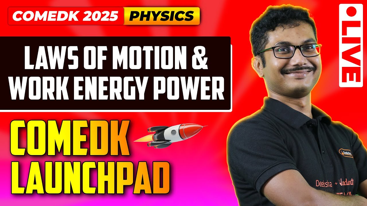 COMEDK Physics - Laws of Motion And Work Energy Power - COMEDK Launchpad Series | COMEDK 2025 🚀