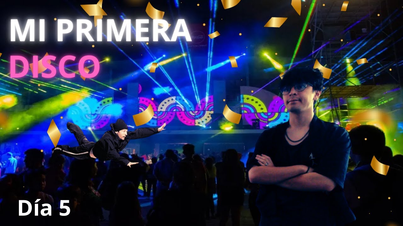 MI PRIMERA DISCO (no me gusto) | día 5 | parte 4 |