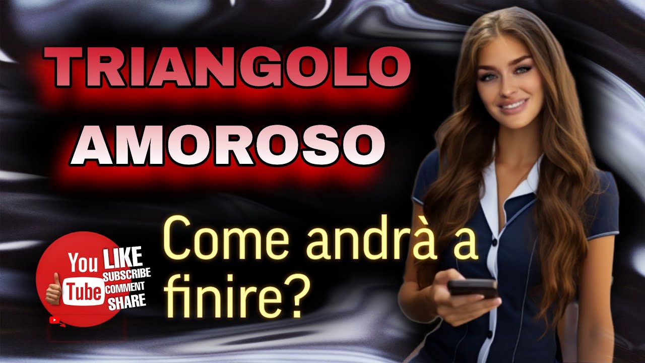 TRIANGOLO AMOROSO | COME ANDRÀ A FINIRE? | TAROCCHI