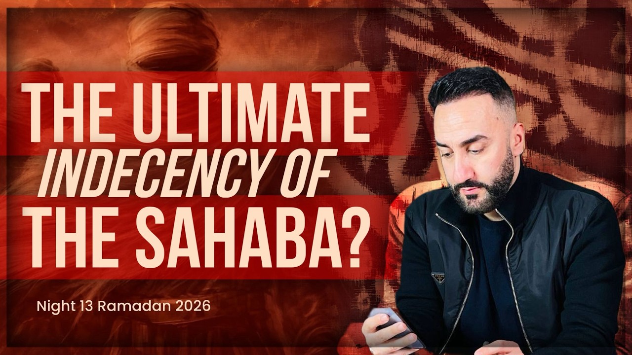 13 . The Ultimate Indecency Of The Sahaba? | Sayed Ammar Nakshawani | Ramadan 2026