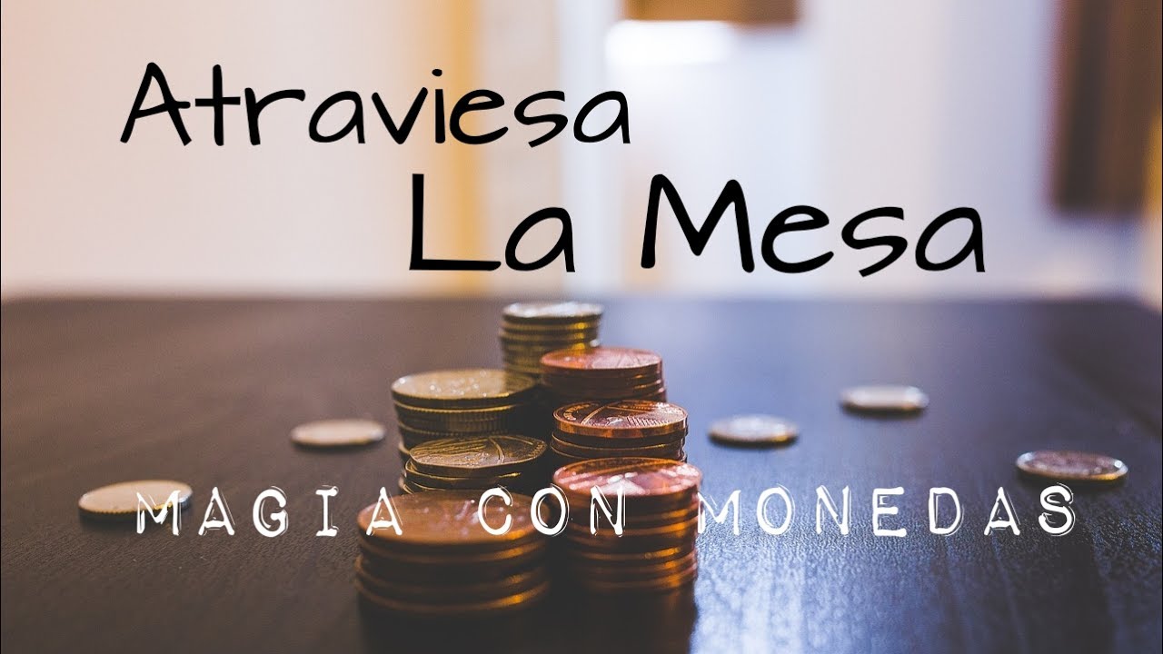 Como hacer magia con Monedas - Atravesar la Mesa