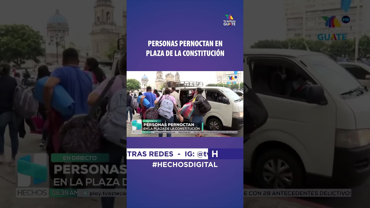 #Nacional | Personas pernoctan en plaza de la constituci&oacute;n #HechosAm