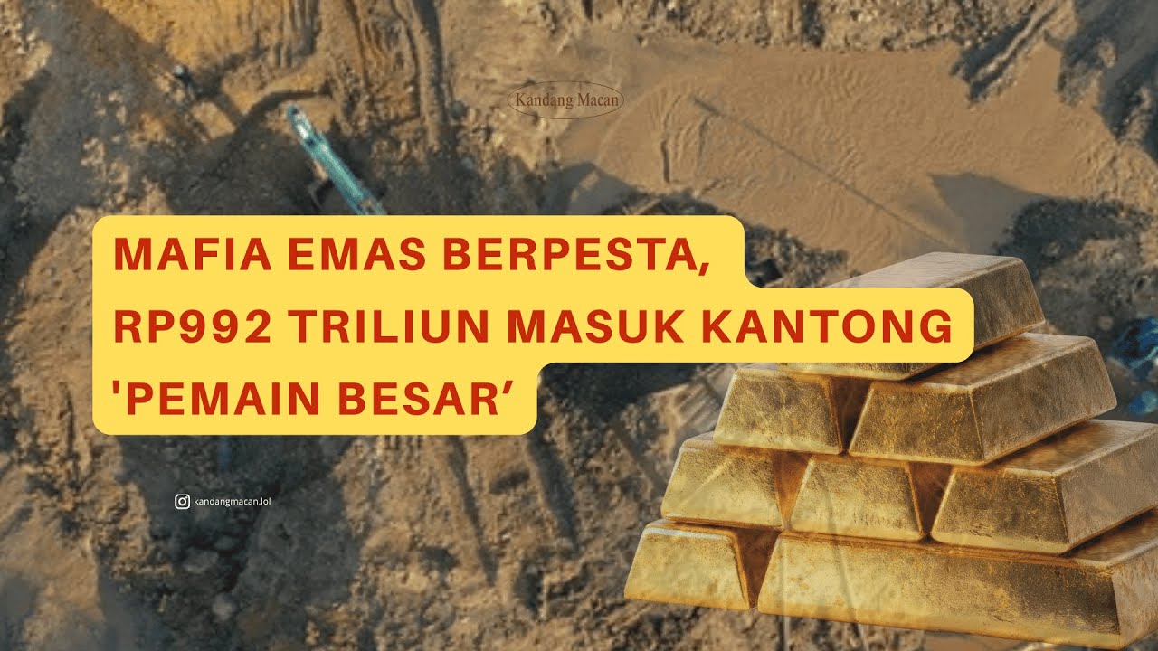Mafia Emas Berpesta, Rp992 Triliun Masuk Kantong 'Pemain Besar"