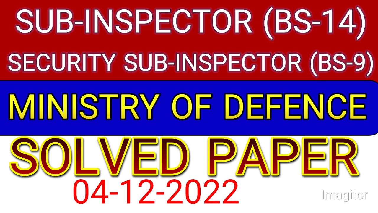 Sub-inspector, security assistant SUB-INSPECTOR SOLVED PAPER || MOD PAPER 04-12-2022