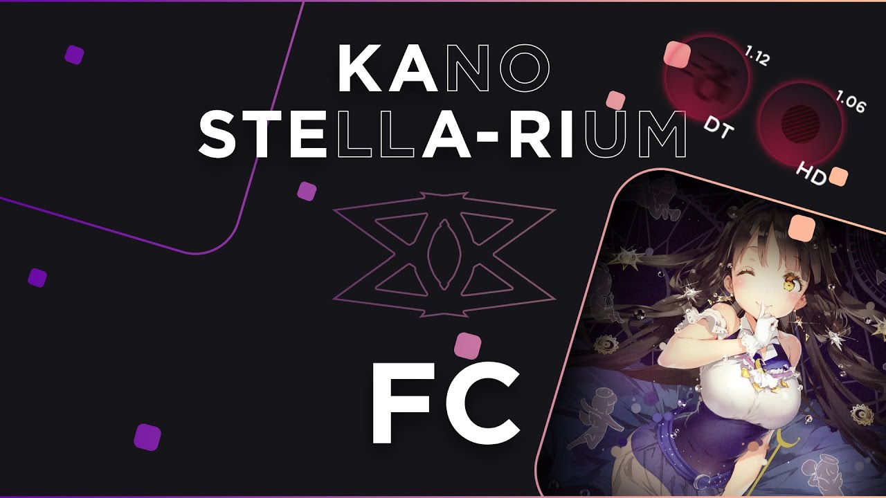 osu! - Kano - Stella-rium [Starlight] 7.73* 99.25% +HDDT FC #4 706pp