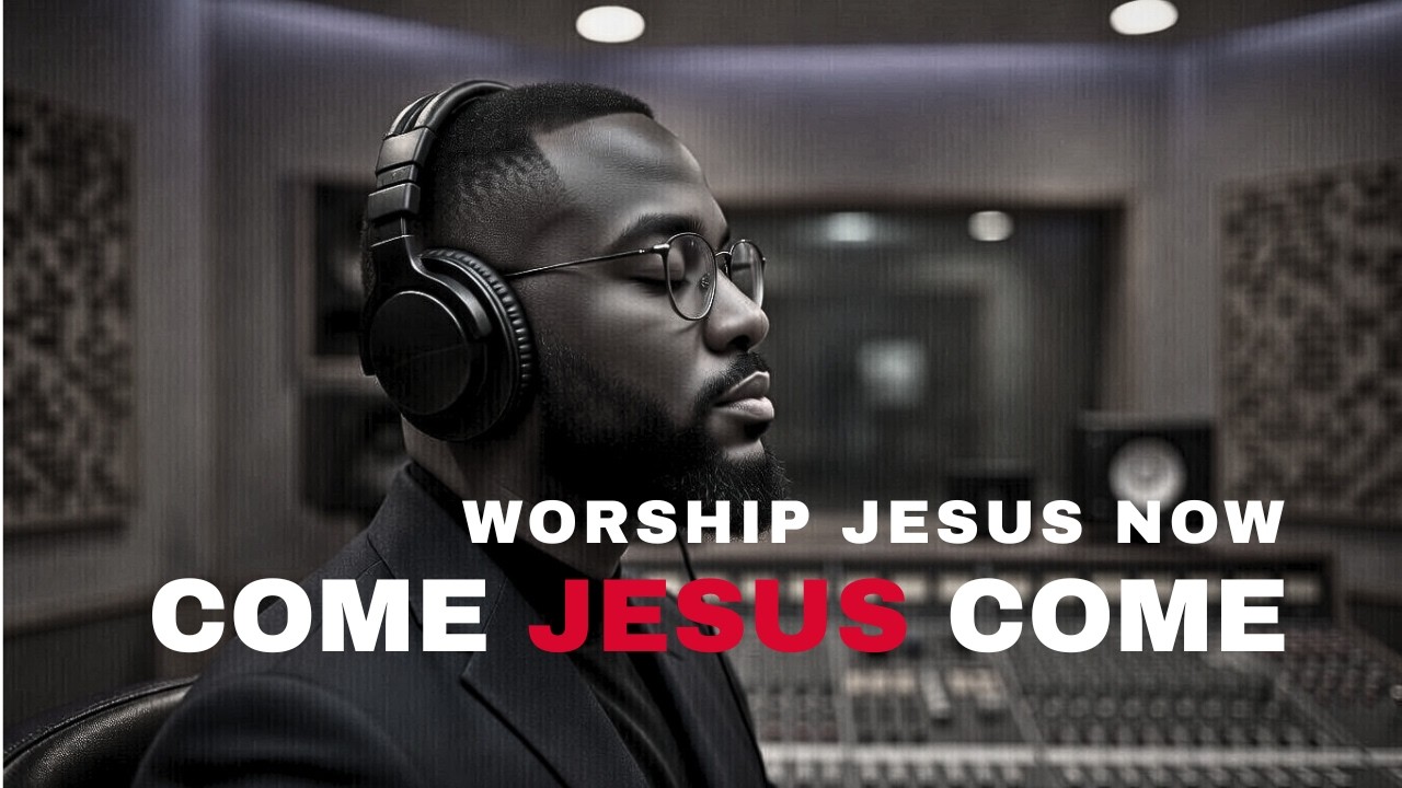 Worship Jesus now - Come Jesus come -Jhon Knim - Soul Mellody