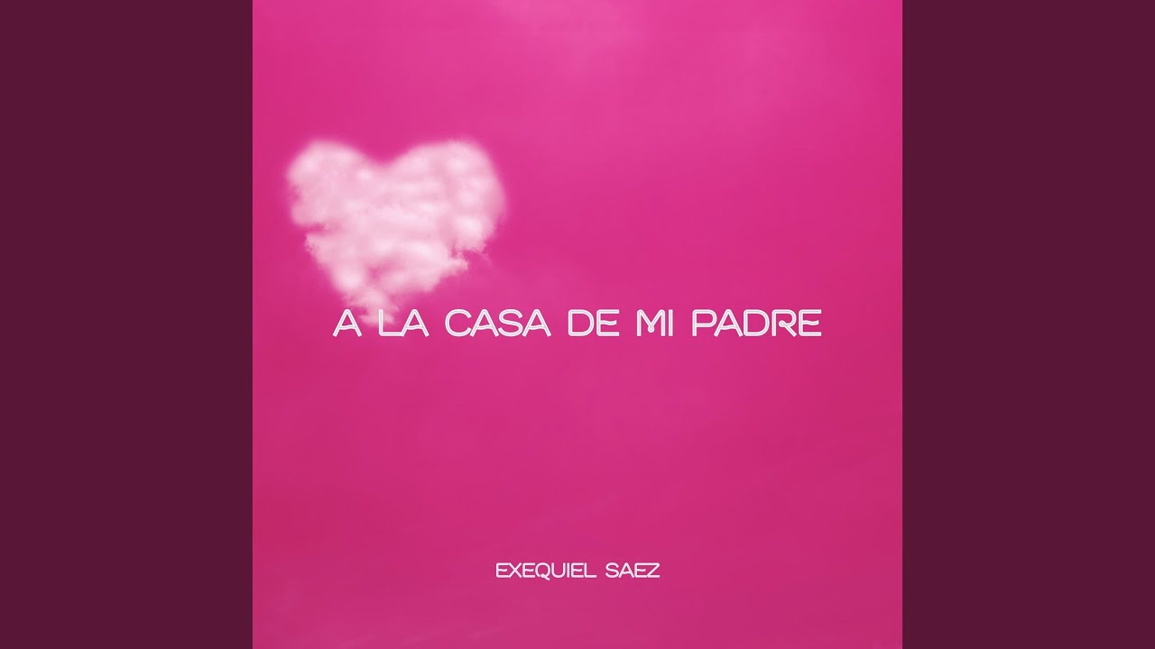 A LA CASA DE MI PADRE