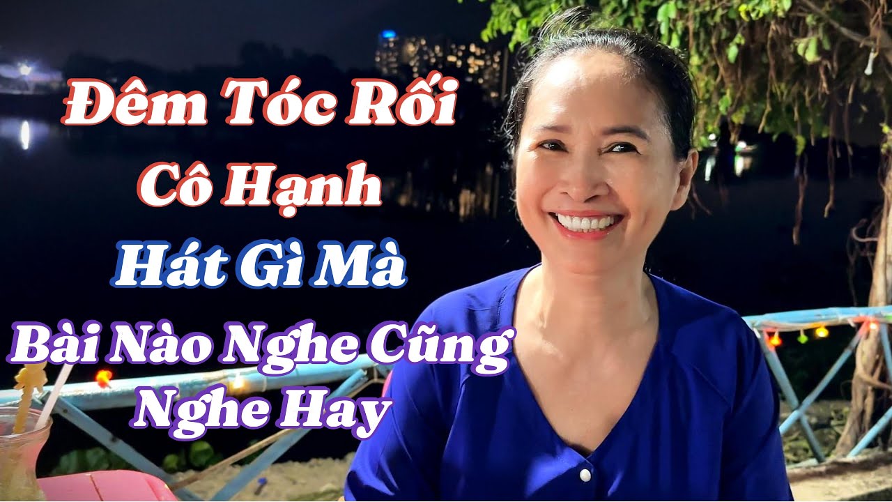 Giọng Hát Cô Hạnh Hay Quá - Càng Nghe Càng Nghiện - Đêm Tóc Rối