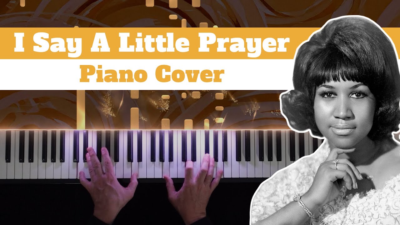 Aretha Franklin - I Say A Little Prayer - Piano Cover & Sheet Music