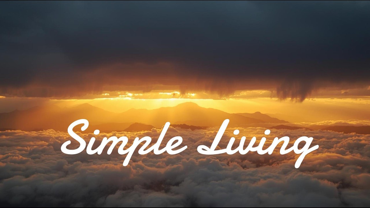 Simple Living: Minimalist Acoustic Mix for a Clutter-Free Mind