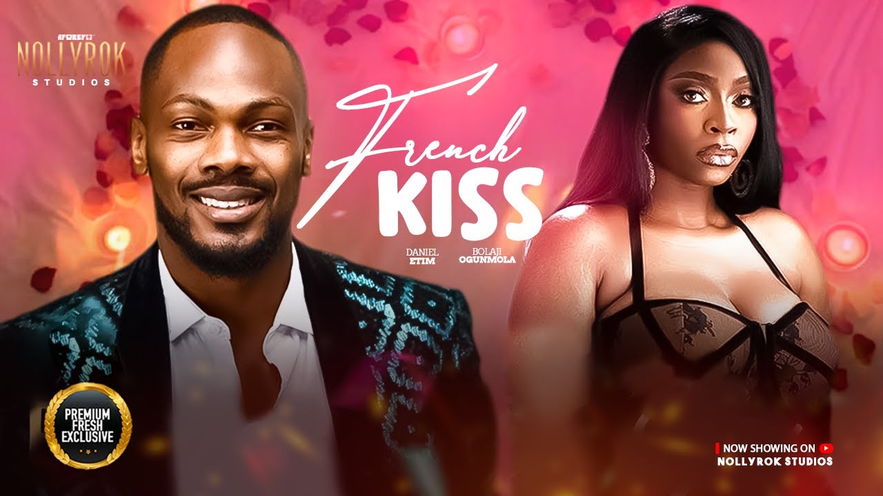 FRENCH KISS (BOLAJI OGUNMOLA DANIEL ETIM) - Nigerian Movies 2025 latest full movies
