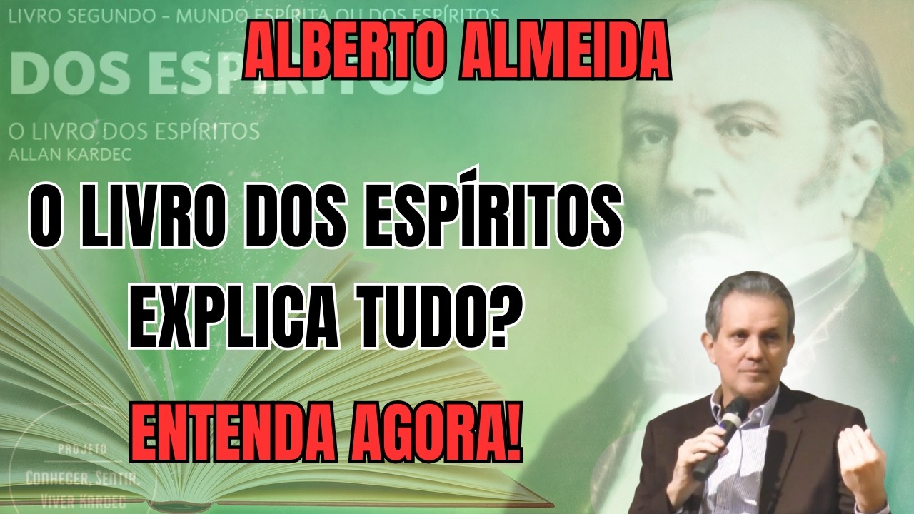 ALERTA: SE VOCÊ ENTENDE UM POUCO DO LIVRO DOS ESPÍRITOS... SUA VIDA MUDA HOJE! – COM ALBERTO ALMEIDA