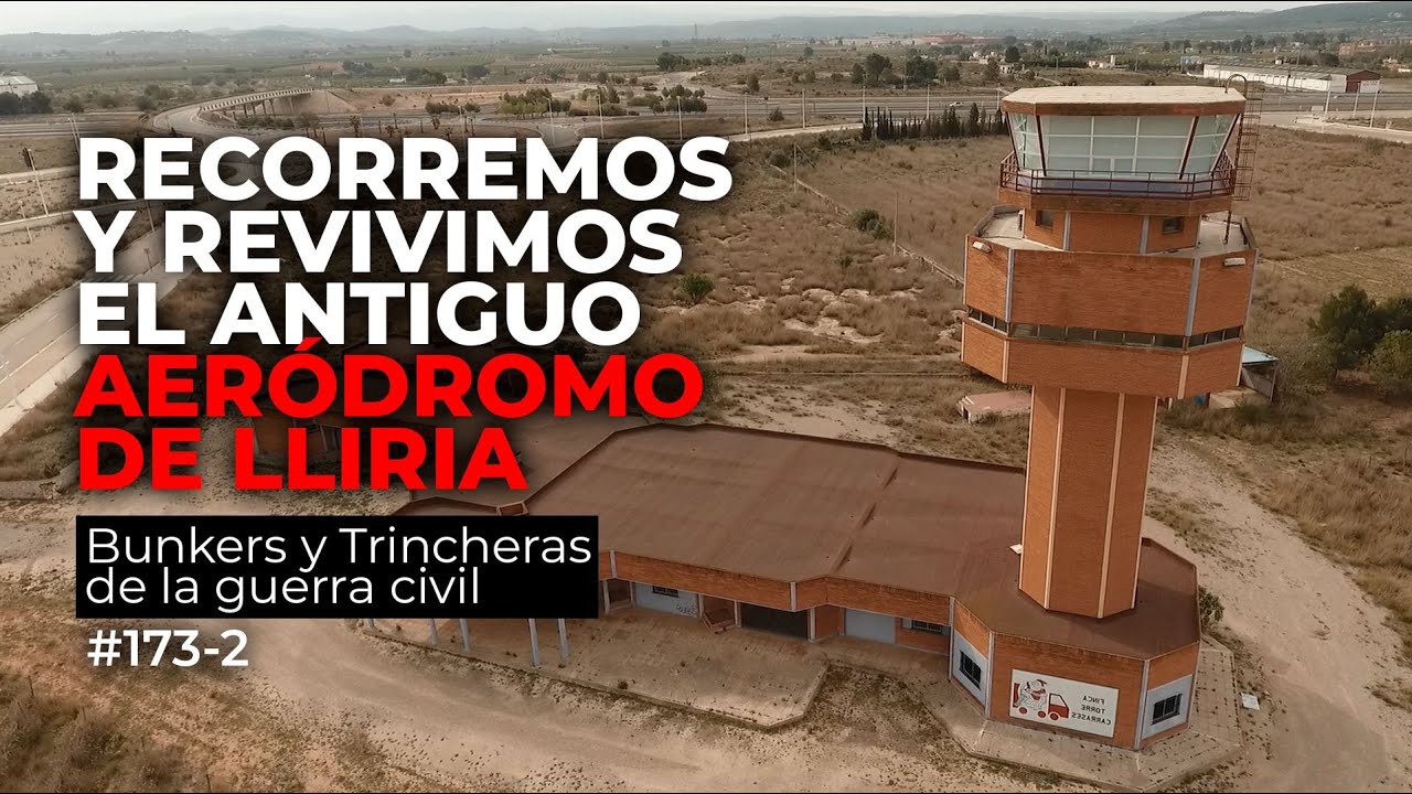 VISITAMOS EL AERÓDROMO REPUBLICANO DE LLIRIA Y LAS FORTIFICACIONES DE CARRASES - TRINCHEREANDO 175