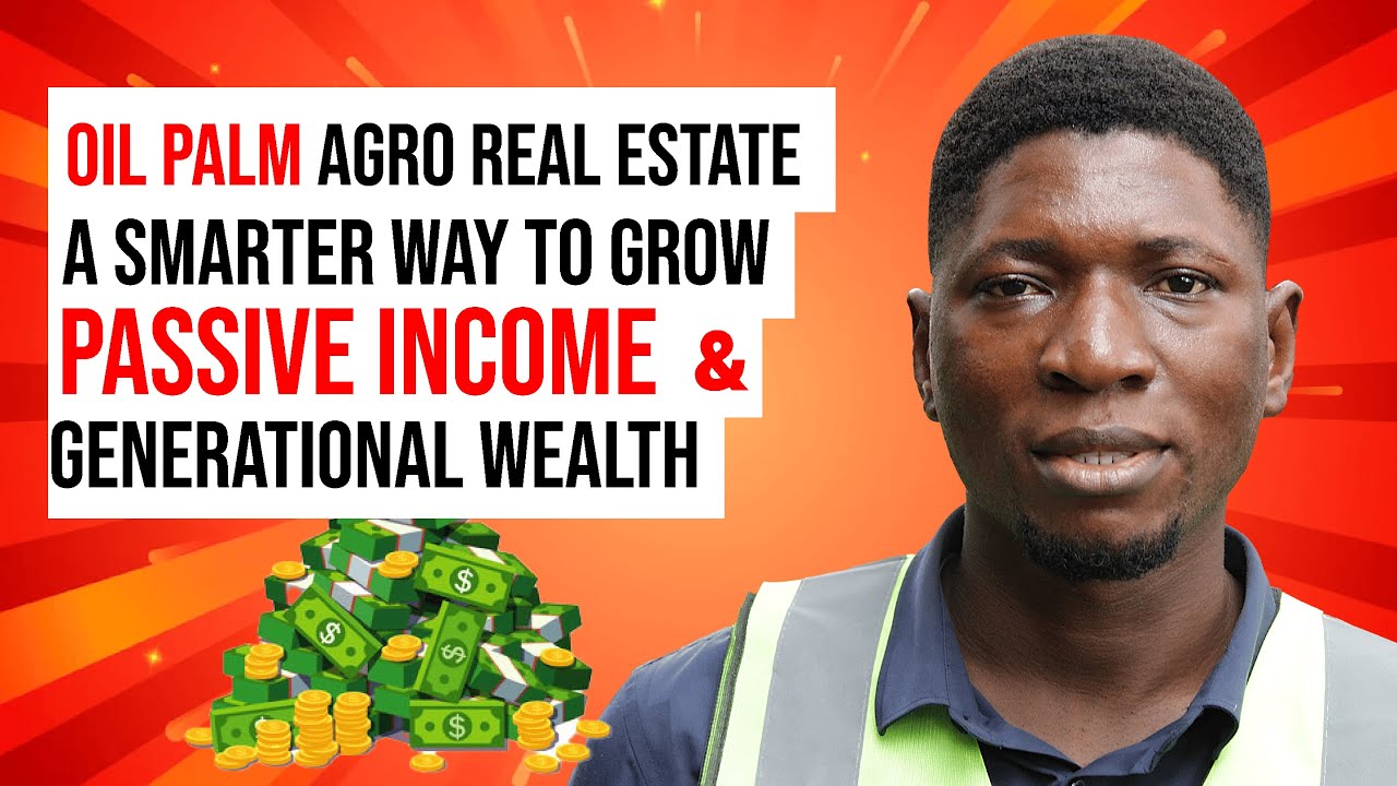 How Oil Palm Agro Real Estate Can Create Passive Income for You in 2025