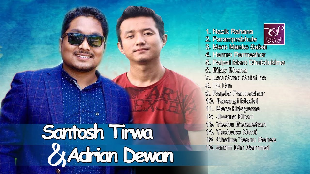 Best of Adrian Dewan & Santosh Tirwa - (Jukebox 2017) || Nepali Christian Song 2017