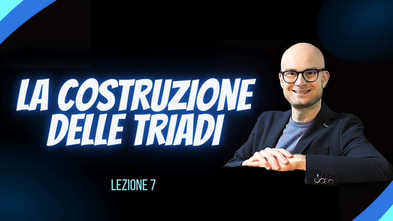 7) La Costruzione delle Triadi (Livello Base)