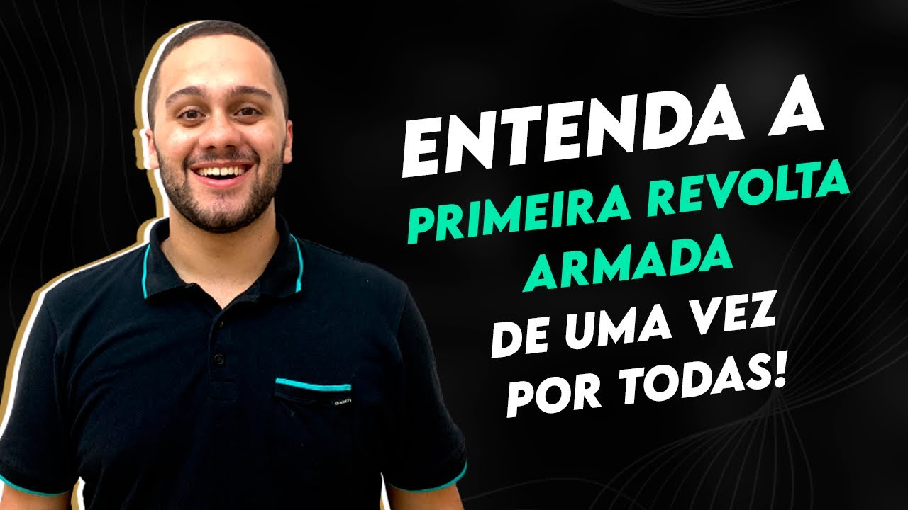 ENTENDA A PRIMEIRA REVOLTA ARMADA DE UMA VEZ POR TODAS - SOS História {Prof.Pedro Riccioppo}