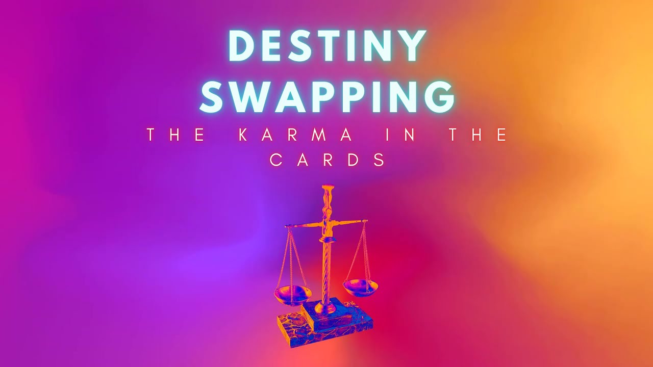 Destiny Swapping | The Karma in the Cards