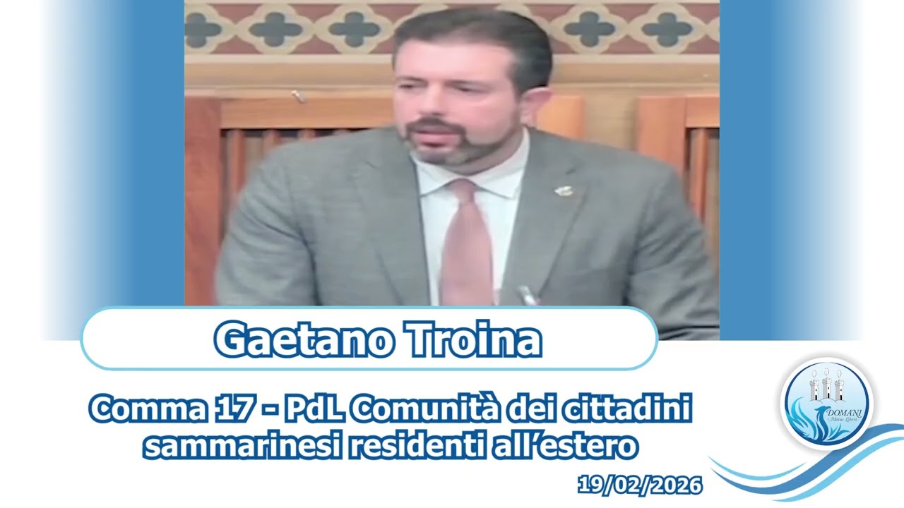 Gaetano Troina - Comma 17 -  Comunità sammarinesi all'estero - 19/02/2026