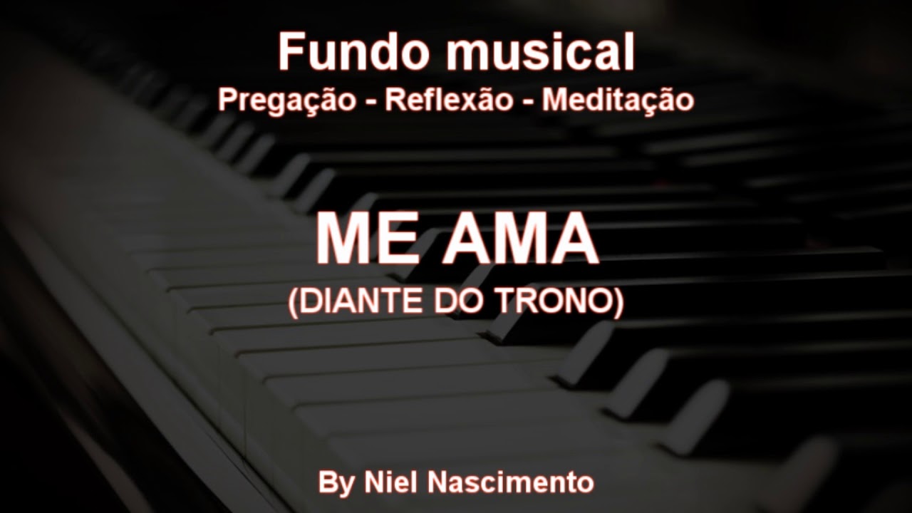 🎶 Fundo Musical no piano (ME AMA - Diante do Trono) by Niel Nascimento