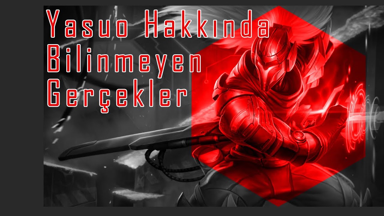 LoL | Yasuo | Bilinmeyen Gerçekler: Katil kim? Yasuo Hangi Tarihsel Figürden Esinlenilmiştir?