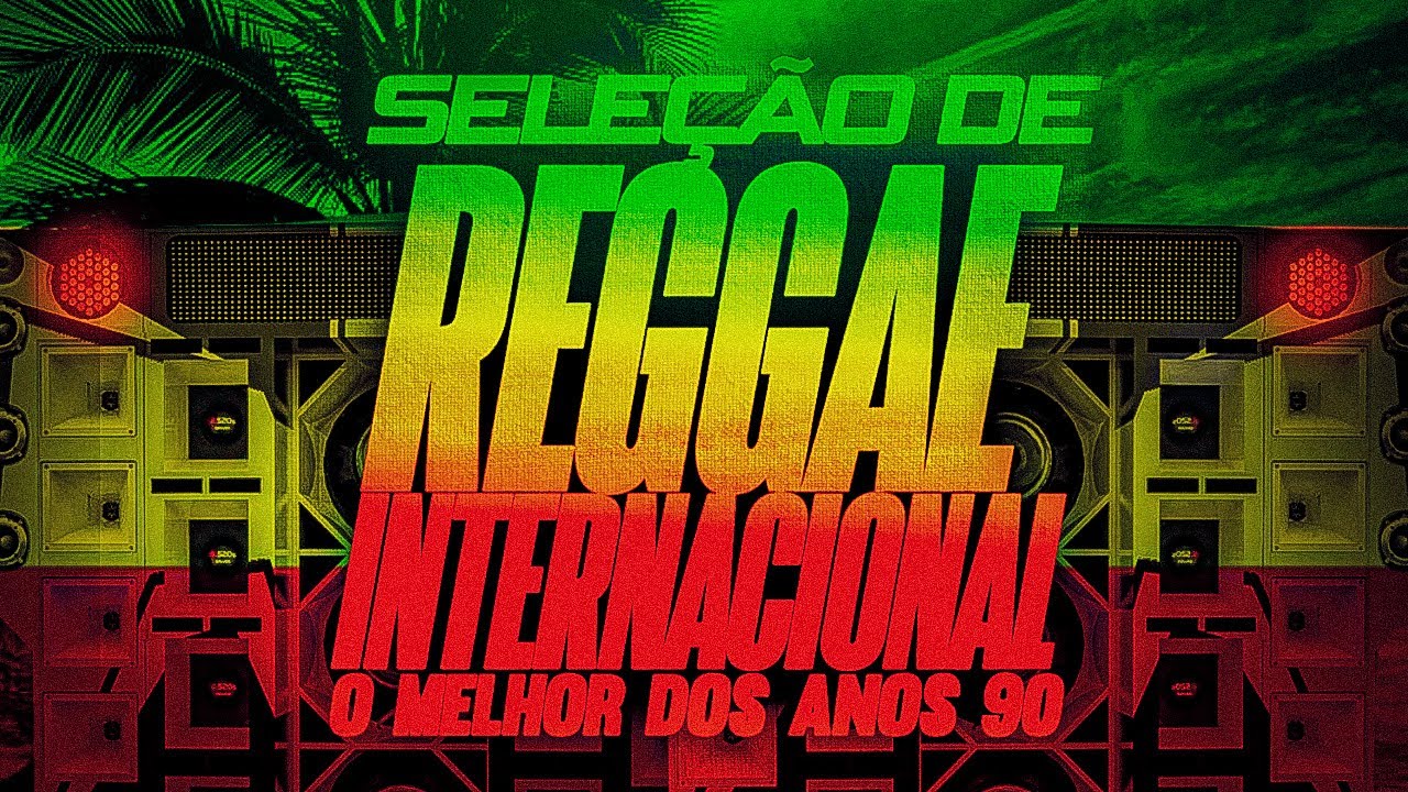 REGGAE INTERNACIONAL SELEÇÃO ANOS 90