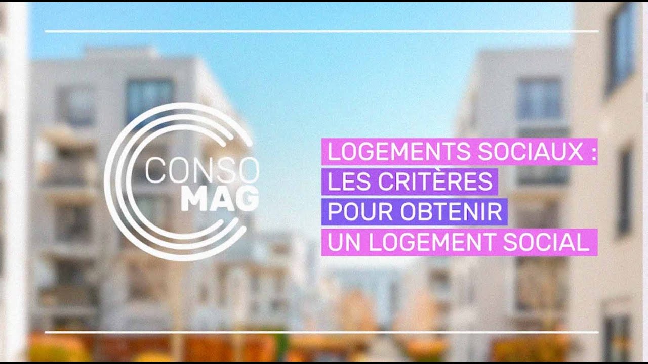 LOGEMENTS SOCIAUX : LES CRITÈRES POUR OBTENIR UN LOGEMENT SOCIAL 