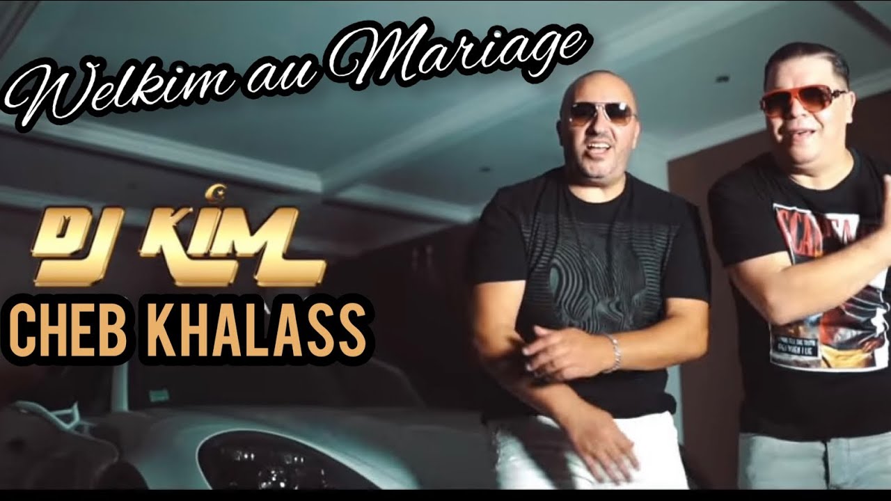 DJ Kim Feat Cheb Khalass - Welkim au mariage (Clip Officiel)