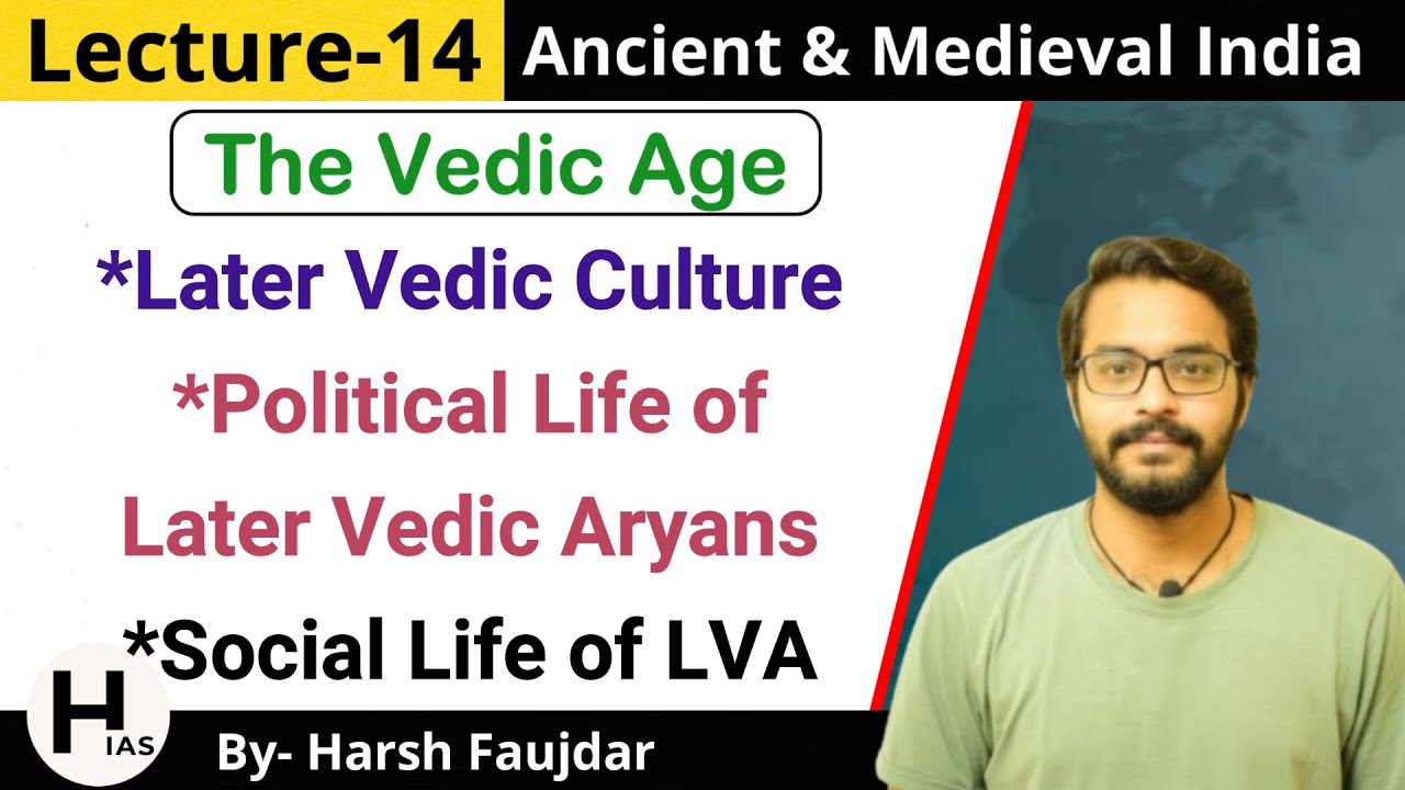 M14: Later Vedic Culture, Political & Social Life of Later Vedic Aryans | Ancient & Medieval India