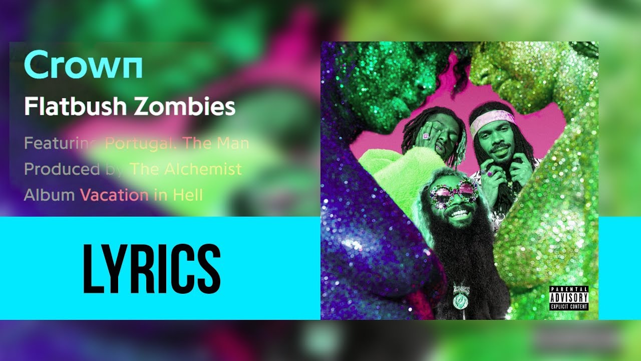 Flatbush Zombies - 'CROWN FEAT. PORTUGAL. THE MAN' (Lyricsed)